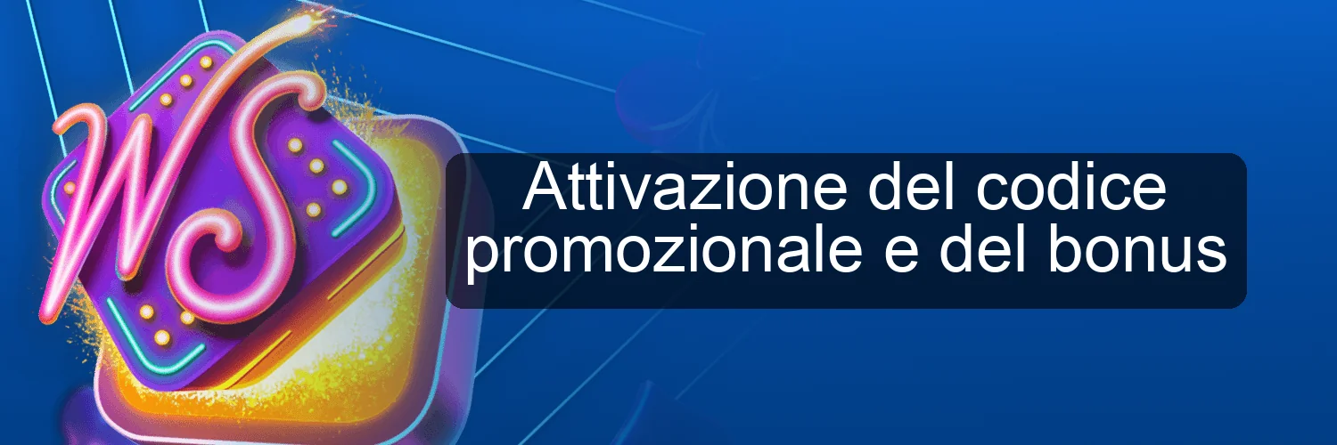 Attivazione del codice promozionale e del bonus