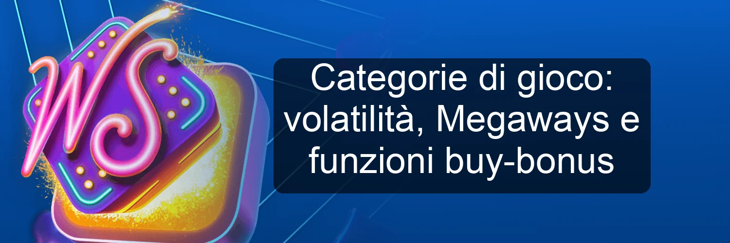 Categorie di gioco: volatilità, Megaways e funzioni buy-bonus