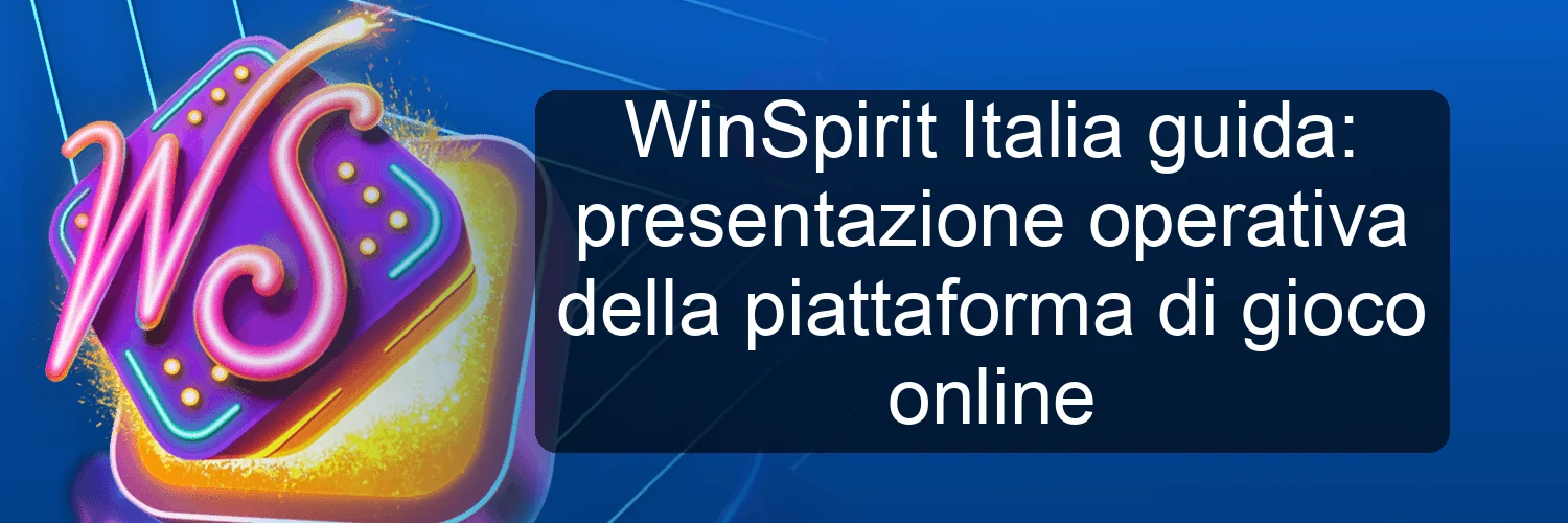 WinSpirit Italia guida: presentazione operativa della piattaforma di gioco online